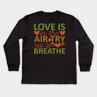 love is in the air try nat ta breathe Kids Long Sleeve T-Shirt